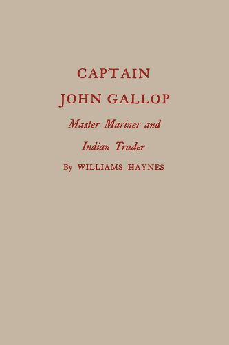 Captain John Gallop: Master Mariner and Indian Trader