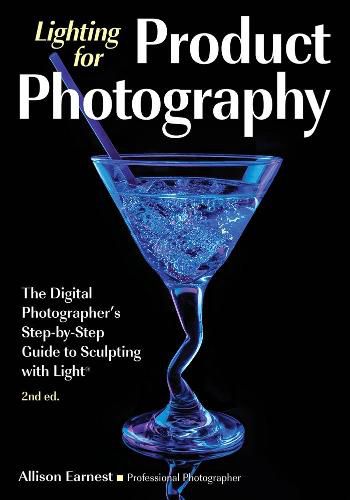 Cover image for Lighting For Product Photography: The Digital Photographer's Step-by-Step Guide to Sculpting with Light (2nd Edition)