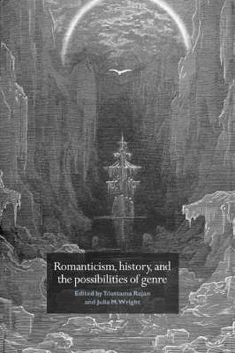 Cover image for Romanticism, History, and the Possibilities of Genre: Re-forming Literature 1789-1837