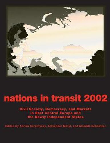 Cover image for Nations in Transit: Civil Society, Democracy and Markets in East Central Europe and Newly Independent States