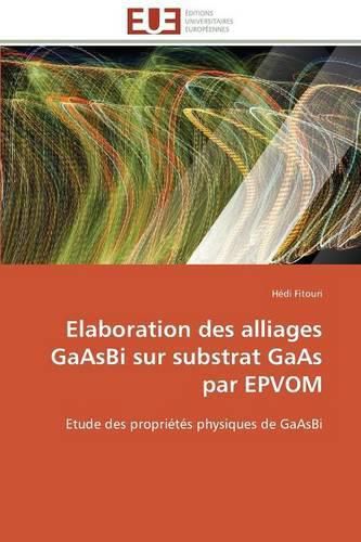 Cover image for Elaboration Des Alliages Gaasbi Sur Substrat GAAS Par Epvom