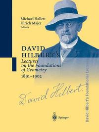 Cover image for David Hilbert's Lectures on the Foundations of Geometry 1891-1902