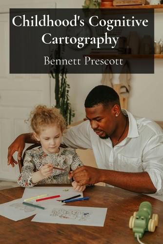Cover image for Childhood's Cognitive Cartography