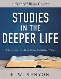 Cover image for Studies in the Deeper Life: Advanced Bible Course