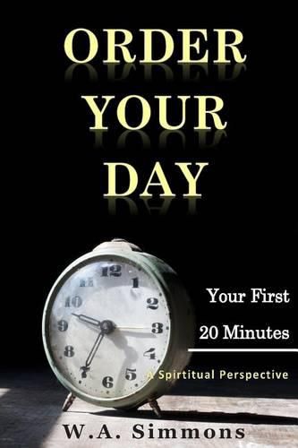 Cover image for Order Your Day: Your First 20 Minutes