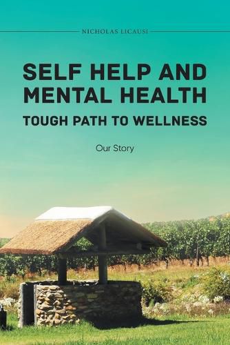 Cover image for Self Help and Mental Health Tough Path to Wellness Our Story