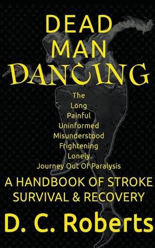 Cover image for Dead Man Dancing, A Handbook Of Stroke Survival & Recovery