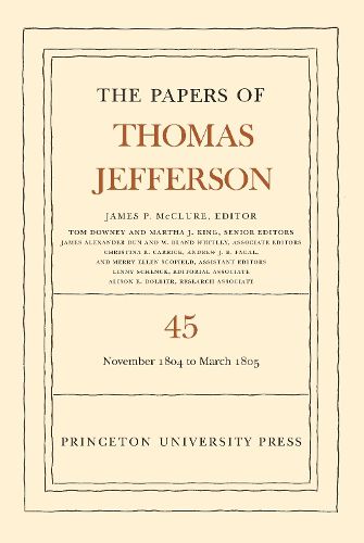 Cover image for The Papers of Thomas Jefferson, Volume 45: 11 November 1804 to 8 March 1805