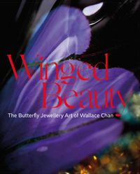 Cover image for Winged Beauty: The Butterfly Jewellery Art of Wallace Chan