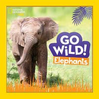 Cover image for Go Wild! Elephants