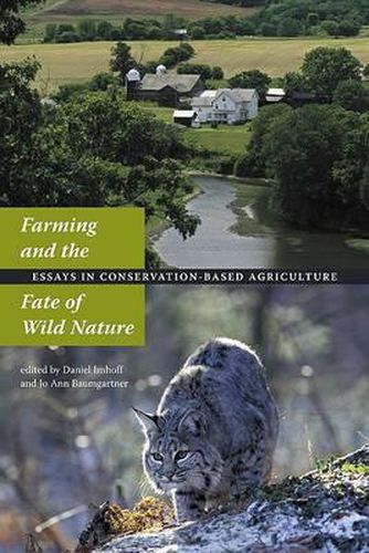 Cover image for Farming and the Fate of Wild Nature: Essays on Conservation-Based Agriculture