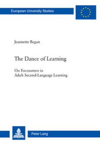 Cover image for The Dance of Learning: On Encounters in Adult Second-Language Learning