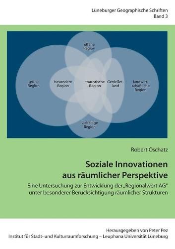 Cover image for Soziale Innovationen aus raumlicher Perspektive: Eine Untersuchung zur Entwicklung der Regionalwert AG unter besonderer Berucksichtigung raumlicher Strukturen