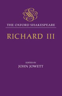 Cover image for The Oxford Shakespeare: The Tragedy of King Richard III