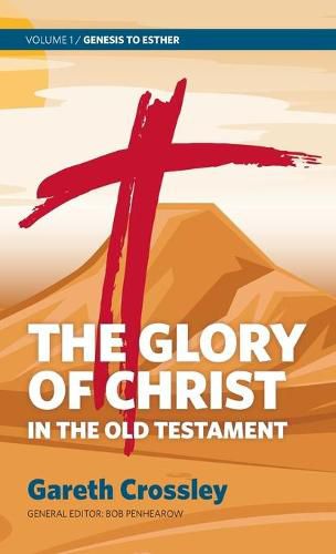 Cover image for The Glory of Christ in the Old Testament: Volume 1: Genesis to Esther