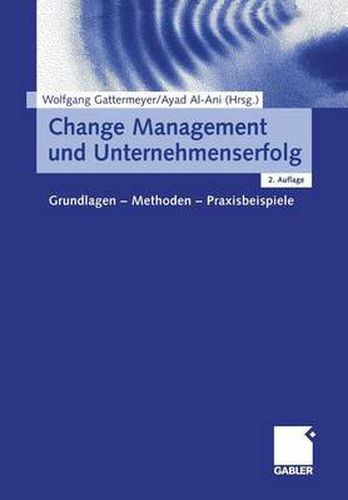 Cover image for Change Management und Unternehmenserfolg: Grundlagen - Methoden - Praxisbeispiele