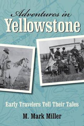 Cover image for Adventures in Yellowstone: Early Travelers Tell Their Tales