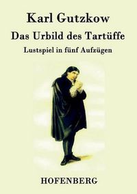 Cover image for Das Urbild des Tartuffe: Lustspiel in funf Aufzugen