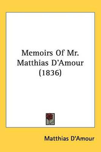 Cover image for Memoirs Of Mr. Matthias D'Amour (1836)