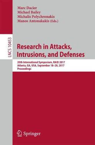 Research in Attacks, Intrusions, and Defenses: 20th International Symposium, RAID 2017, Atlanta, GA, USA, September 18-20, 2017, Proceedings