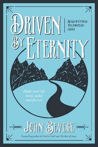 Cover image for Driven by Eternity: Make Your Life Count Today & Forever