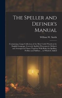 Cover image for The Speller and Definer's Manual