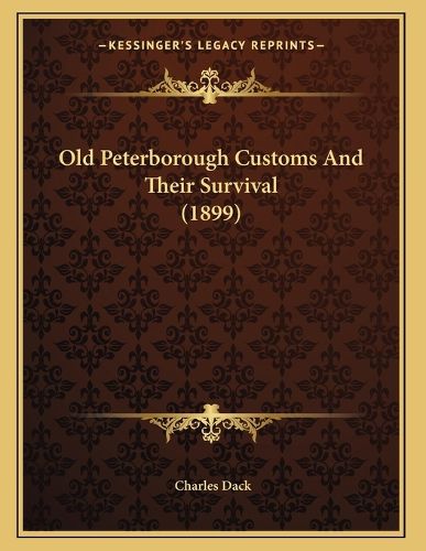 Cover image for Old Peterborough Customs and Their Survival (1899)