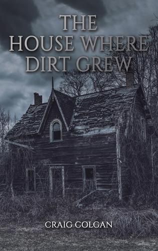 Cover image for The House Where Dirt Grew