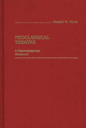 Cover image for Neoclassical Theatre: A Historiographical Handbook