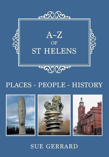 Cover image for A-Z of St Helens: Places-People-History