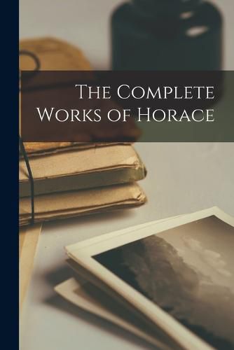 Cover image for The Complete Works of Horace