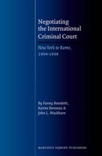 Cover image for Negotiating the International Criminal Court: New York to Rome, 1994-1998