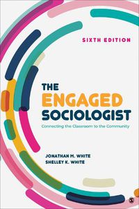 Cover image for The Engaged Sociologist: Connecting the Classroom to the Community