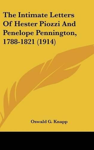 Cover image for The Intimate Letters of Hester Piozzi and Penelope Pennington, 1788-1821 (1914)