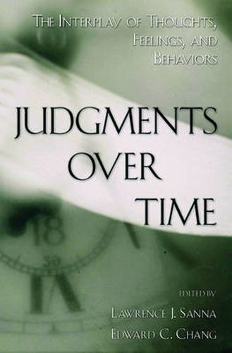 Cover image for Judgments Over Time: The Interplay of Thoughts, Feelings, and Behaviors