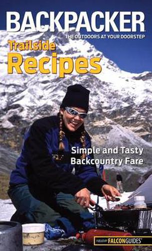 Cover image for Backpacker magazine's Trailside Recipes: Simple And Tasty Backcountry Fare