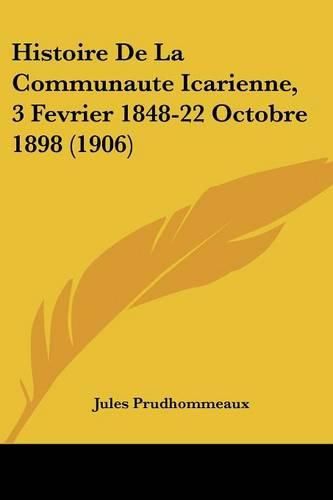 Cover image for Histoire de La Communaute Icarienne, 3 Fevrier 1848-22 Octobre 1898 (1906)