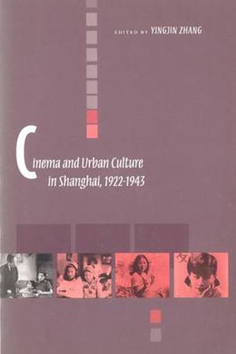 Cover image for Cinema and Urban Culture in Shanghai, 1922-1943