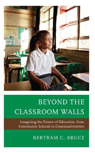 Cover image for Beyond the Classroom Walls: Imagining the Future of Education, from Community Schools to Communiversities