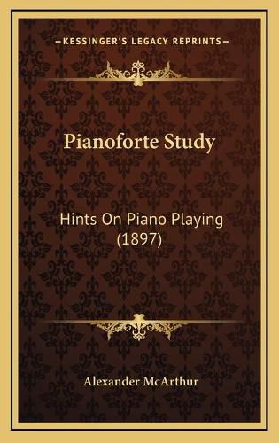 Cover image for Pianoforte Study: Hints on Piano Playing (1897)