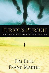 Cover image for Furious Pursuit: Why God Will Never Let You Go