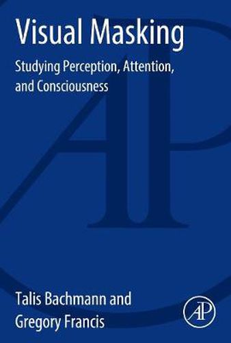 Cover image for Visual Masking: Studying Perception, Attention, and Consciousness