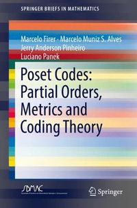 Cover image for Poset Codes: Partial Orders, Metrics and Coding Theory