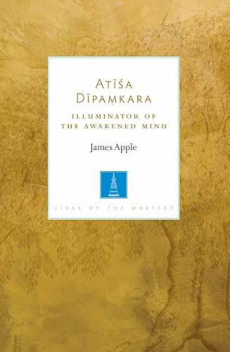 Cover image for Atisa Dipamkara: The Illuminator of the Awakened Mind