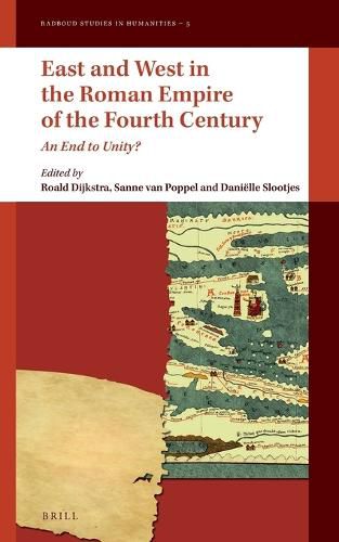 Cover image for East and West in the Roman Empire of the Fourth Century: An End to Unity?