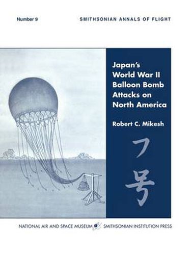 Cover image for Japan's World War II Balloon Bomb Attacks on North America (Smithsonian Annals of Flight)