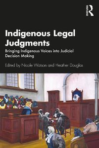 Cover image for Indigenous Legal Judgments: Bringing Indigenous Voices into Judicial Decision Making