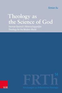 Cover image for Theology as the Science of God: Herman Bavincks Wetenschappelijke Theology for the Modern World