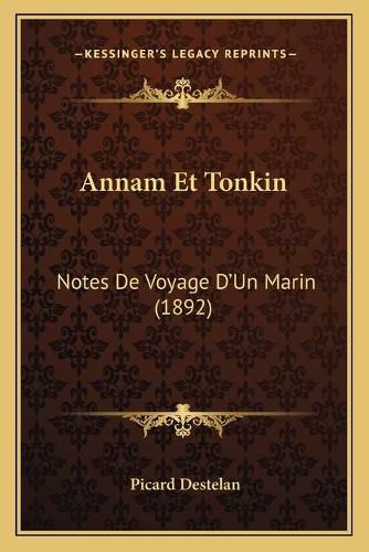 Annam Et Tonkin Annam Et Tonkin: Notes de Voyage Da Acentsacentsa A-Acentsa Acentsun Marin Notes de Voyage Da Acentsacentsa A-Acentsa Acentsun Marin (1892) (1892)