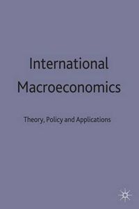 Cover image for International Macroeconomics: Theory, Policy And Applications